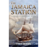 The Jamaica Station: The Third Carlisle & Holbrooke Naval Adventure