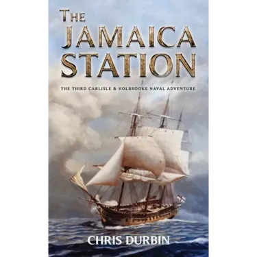 The Jamaica Station: The Third Carlisle & Holbrooke Naval Adventure