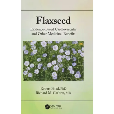 Flaxseed: Evidence-based Cardiovascular and other Medicinal Benefits