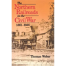 Northern Railroads in the Civil War, 1861-1865