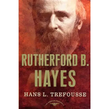 Rutherford B. Hayes: The American Presidents Series: The 19th President, 1877-1881