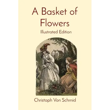 A Basket of Flowers: Illustrated Edition