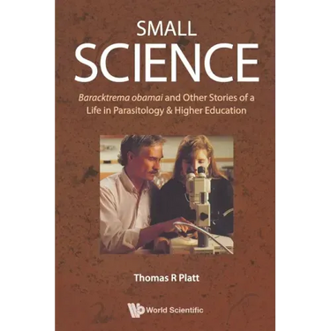 Small Science: Baracktrema Obamai and Other Stories of a Life in Parasitology & Higher Education