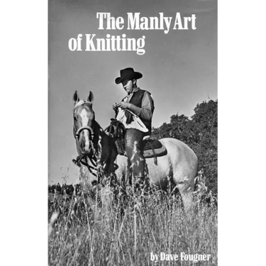 The Manly Art of Knitting