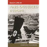 Daily Life in Nazi-Occupied Europe