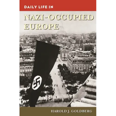 Daily Life in Nazi-Occupied Europe