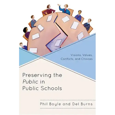 Preserving the Public in Public Schools: Visions, Values, Conflicts, and Choices