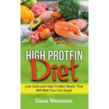 High Protein Diet: Low Carb and High Protein Meals That Will Melt Your Fat Away!
