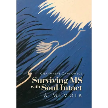 Surviving MS with Soul Intact: A Memoir