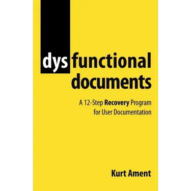 Dysfunctional Documents: A 12-Step Recovery Program for User Documentation