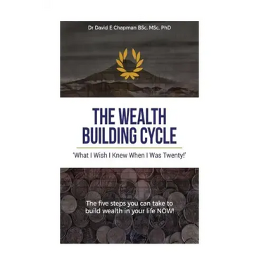 The Wealth Building Cycle: I Really Wish I Knew These 5 Simple Steps To Building Wealth When I Was Twenty!