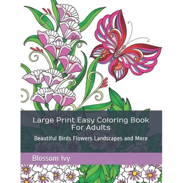 Large Print Easy Coloring Book For Adults: Beautiful Birds Flowers Landscapes and More