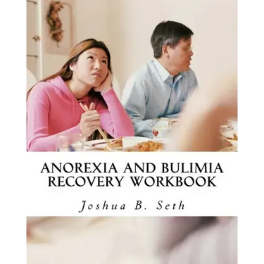 Anorexia and Bulimia Recovery Workbook