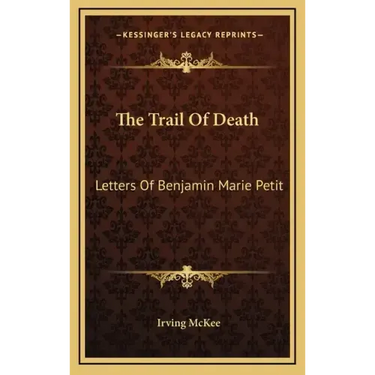 The Trail of Death: Letters of Benjamin Marie Petit