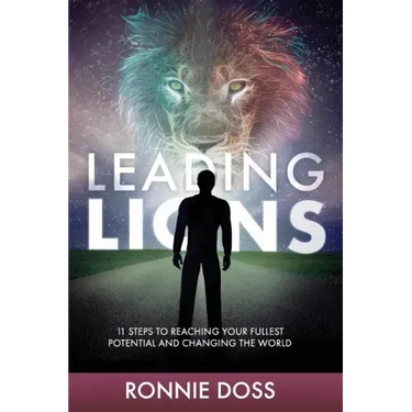 Leading Lions: 11 Steps to Reaching Your Fullest Potential and Changing the World