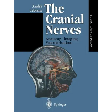 The Cranial Nerves: Anatomy Imaging Vascularisation