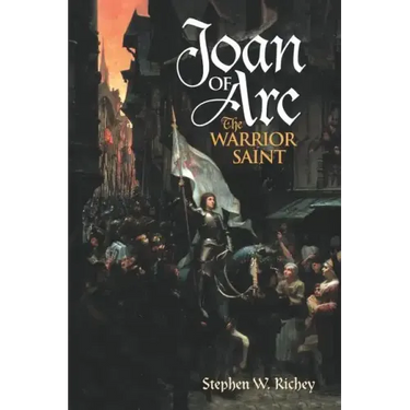 Joan of Arc: The Warrior Saint