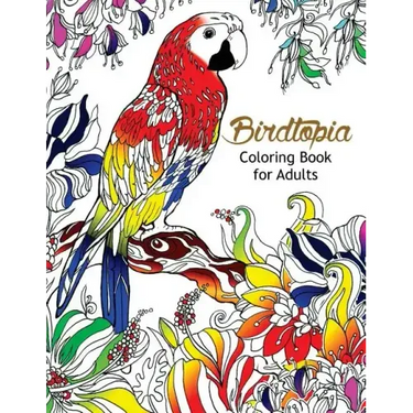 Bird Topia Coloring Book For Adults: Stress Relief Coloring Book For Grown-ups Paisly, Henna and Mandala Parrot, Budgerigar, Lovebird, Owl, Pigeons, H