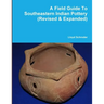 A Field Guide To Southeastern Indian Pottery (Revised & Expanded)