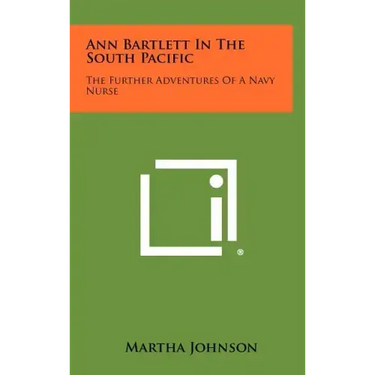 Ann Bartlett in the South Pacific: The Further Adventures of a Navy Nurse