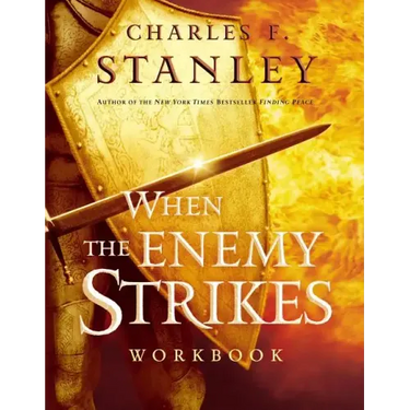 When the Enemy Strikes Workbook: The Keys to Winning Your Spiritual Battles