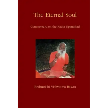The Eternal Soul: Commentary on the Katha Upanishad