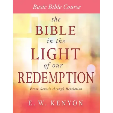 The Bible in the Light of Our Redemption: Basic Bible Course