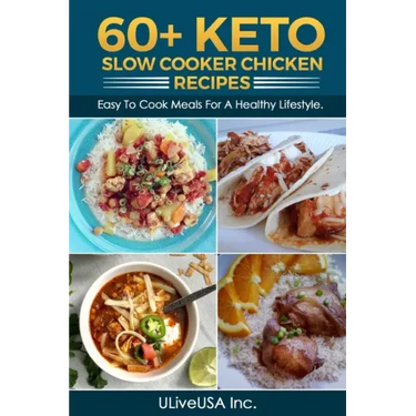 60+ KETO Slow Cooker Chicken Recipes: Easy To Cook Meals For A Healthy Lifestyle.
