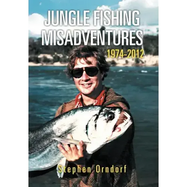 Jungle Fishing Misadventures 1974-2012