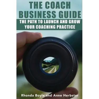 The Coach Business Guide: The Path to Launch and Grow Your Coaching Practice
