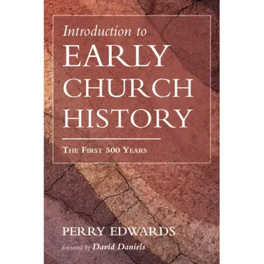 Introduction to Early Church History: The First 500 Years