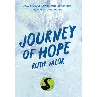 Journey of Hope: How My Walk with Christ Helped Me Overcome Abuse