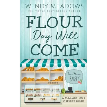Flour Day will Come: A Culinary Cozy Mystery Series