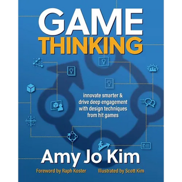 Game Thinking: Innovate smarter & drive deep engagement with design techniques from hit games