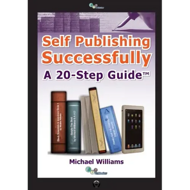 Self Publishing Successfully: A 20 Step Guide