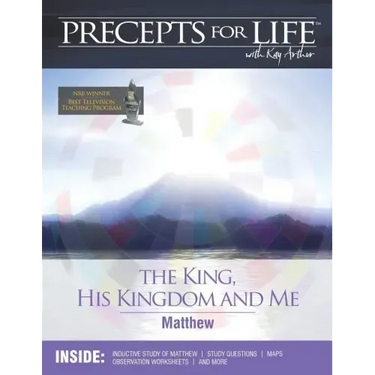 Precepts for Life Study Companion: The King, His Kingdom, and Me (Matthew)