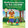 Mindfulness Activities for Kids with ADHD: Engaging Stories and Exercises to Help You Learn and Thrive