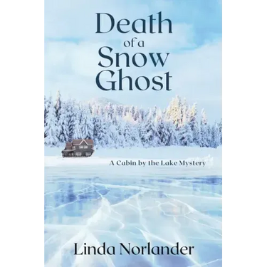 Death of a Snow Ghost: A Cabin by the Lake Mystery