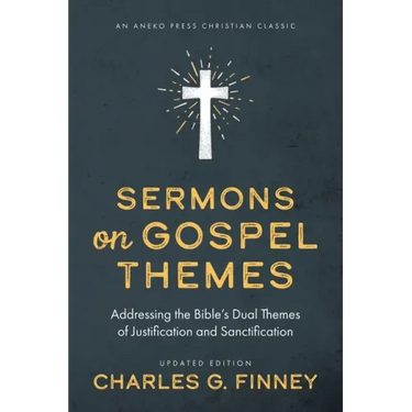 Sermons on Gospel Themes: Addressing the Bible's Dual Themes of Justification and Sanctification