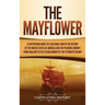 The Mayflower: A Captivating Guide to a Cultural Icon in the History of the United States of America and the Pilgrims' Journey from E