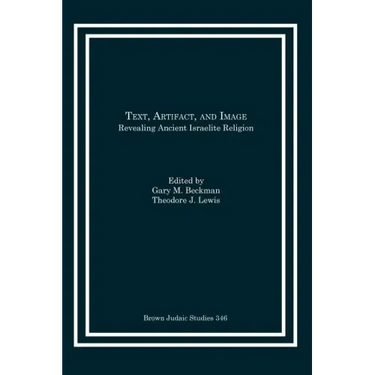 Text, Artifact, and Image: Revealing Ancient Israelite Religion
