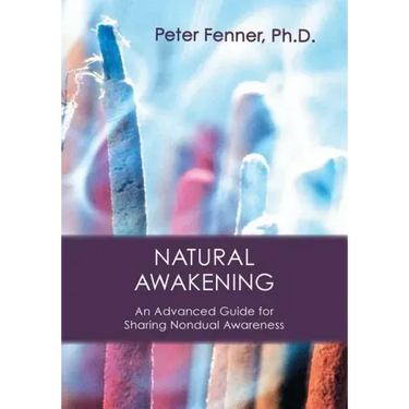 Natural Awakening: An Advanced Guide for Sharing Nondual Awareness