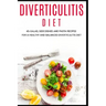 Diverticulitis Diet: 40+Salad, Side dishes and pasta recipes for a healthy and balanced Diverticulitis diet