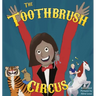 The Toothbrush Circus