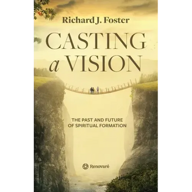 Casting a Vision: The Past and Future of Spiritual Formation