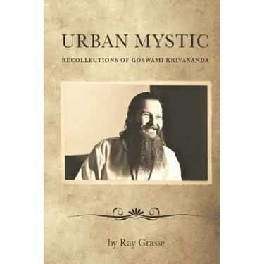 Urban Mystic: Recollections of Goswami Kriyananda