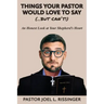 Things Your Pastor Would Love to Say (...But Can't)