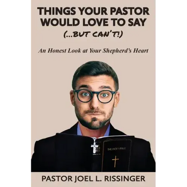Things Your Pastor Would Love to Say (...But Can't)