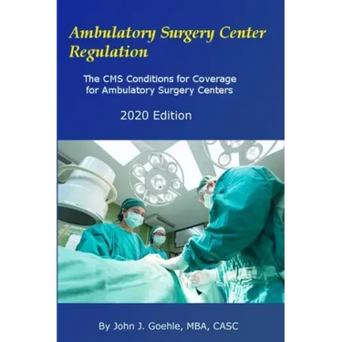 Ambulatory Surgery Center Regulation: The CMS Conditions for Coverage for Ambulatory Surgery Centers