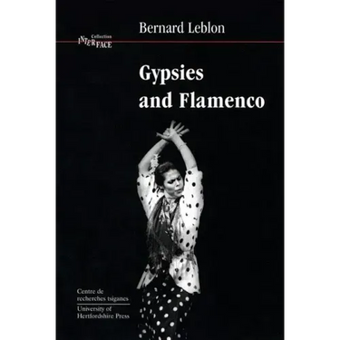 Gypsies and Flamenco: The Emergence of the Art of Flamenco in Andalusia, Interface Collection Volume 6
